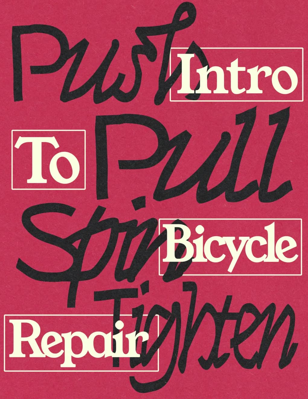Intro to Bicycle Repair: Push, Pull, Spin, Tighten cover